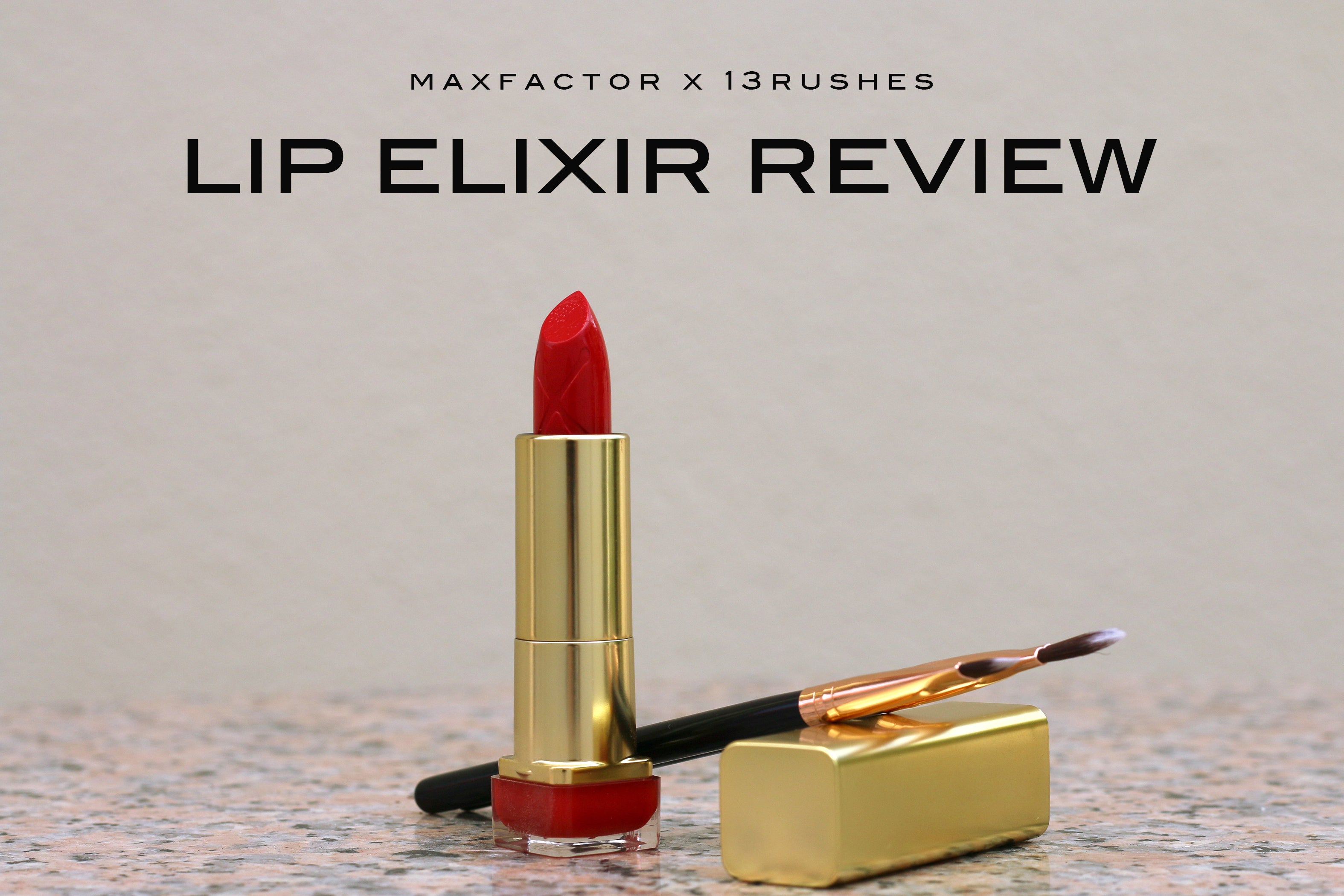 13rushes reviews: Max Factor’s Lip Elixir Lipstick (Read to the end for giveaway!)